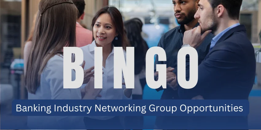 JOIN BINGO THE ‘BANKING INDUSTRY NETWORKING GROUP OPPORTUNITIES’ COMMUNITY
